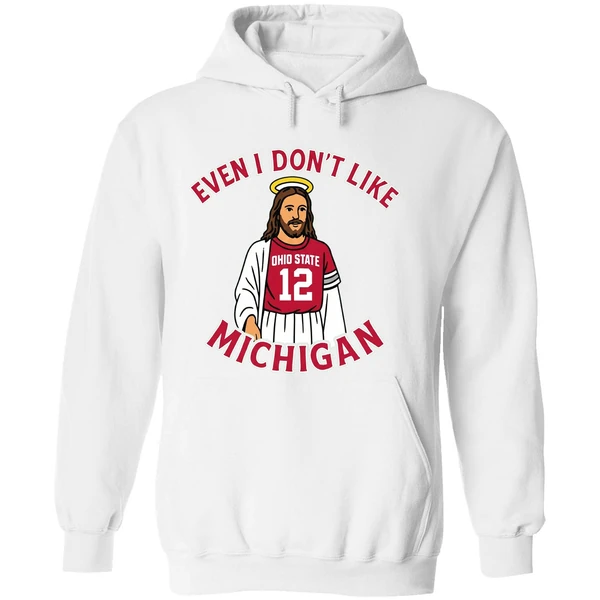 Jesus Even I Dont Like Michigan Ohio State Football Hoodie - Image 8