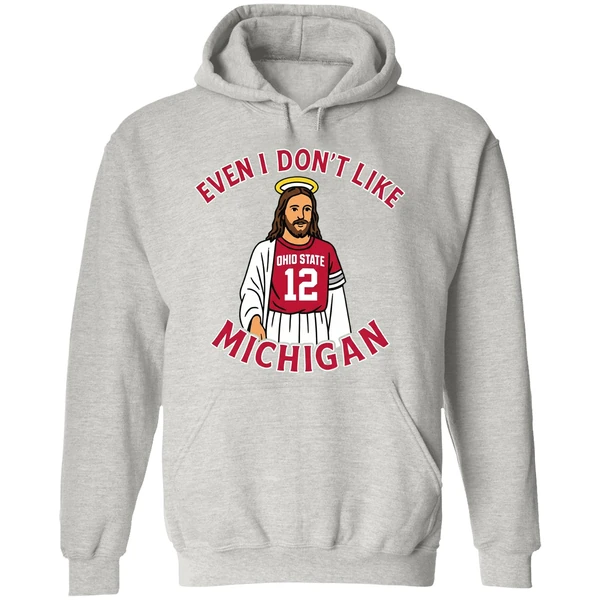 Jesus Even I Dont Like Michigan Ohio State Football Hoodie - Image 9