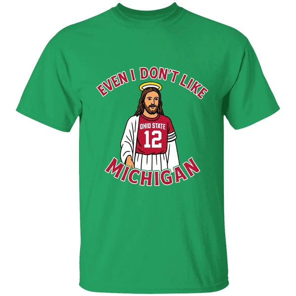 Jesus Even I Dont Like Michigan Ohio State Football Shirt - Image 2
