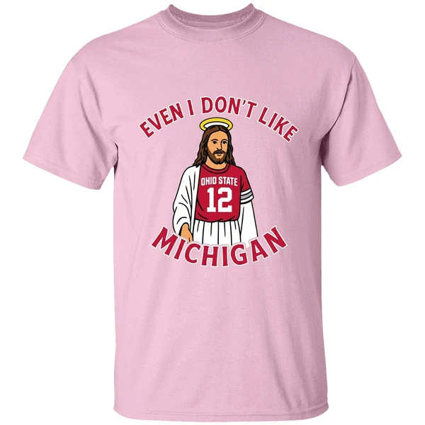 Jesus Even I Dont Like Michigan Ohio State Football Shirt - Image 3
