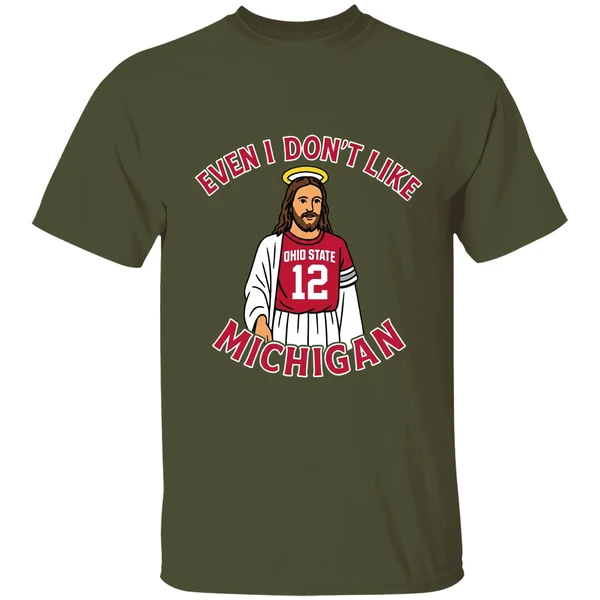 jesus-even-i-dont-like-michigan-ohio-state-football-shirt-militarygreen