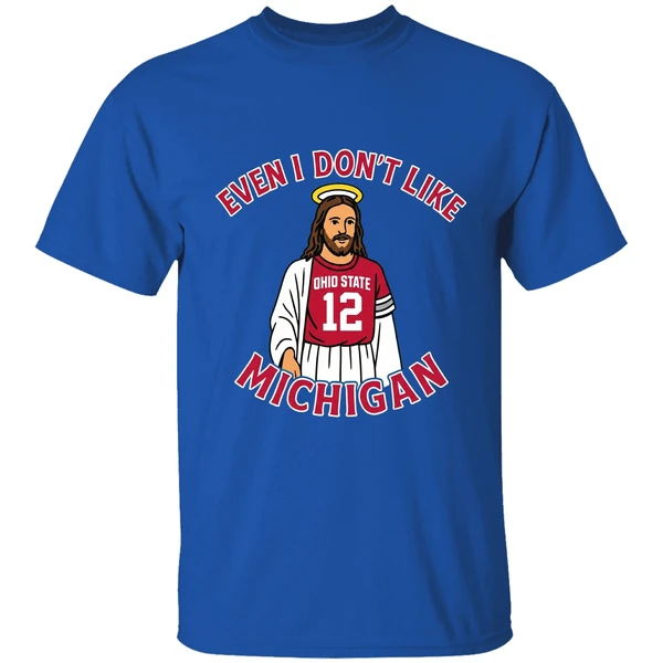Jesus Even I Dont Like Michigan Ohio State Football Shirt - Image 8