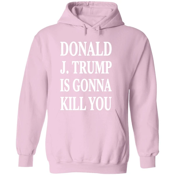 Jimmy Kimmel Donald J Trump Is Gonna Kill You Hoodie - Image 5