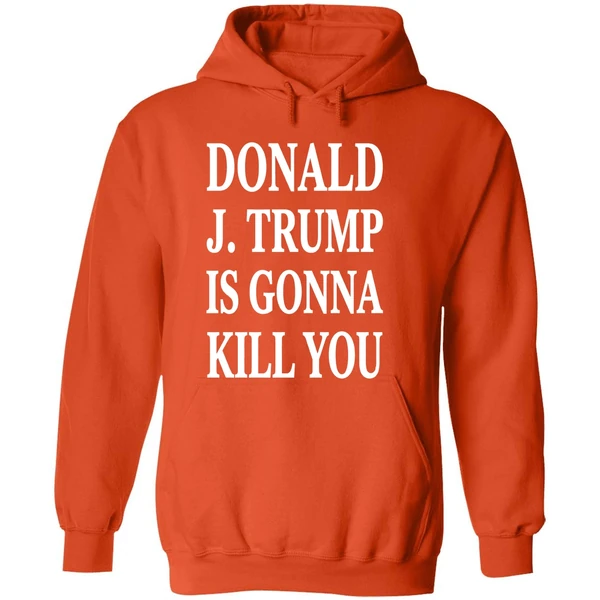 Jimmy Kimmel Donald J Trump Is Gonna Kill You Hoodie - Image 6