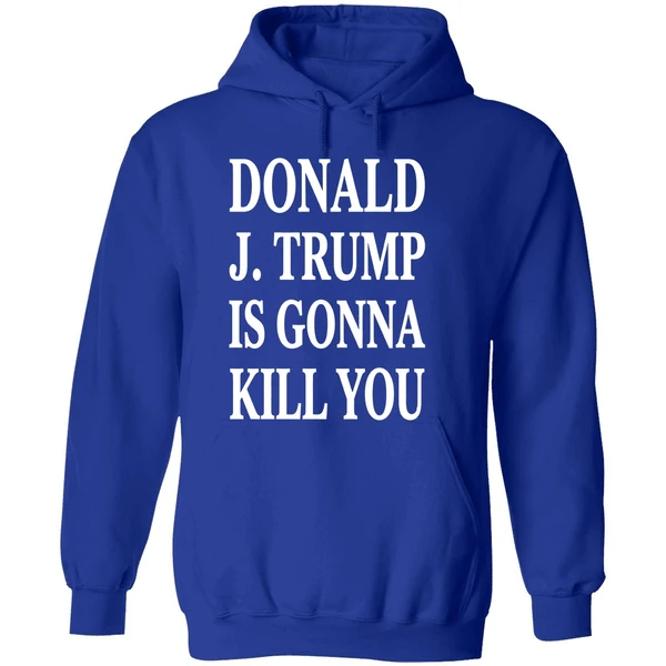 Jimmy Kimmel Donald J Trump Is Gonna Kill You Hoodie - Image 7