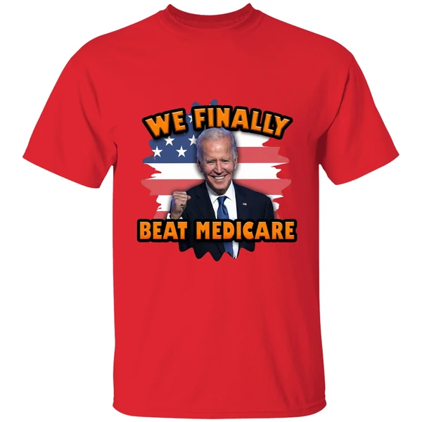 Joe Biden We Finally Beat Medicare Shirt - Image 4