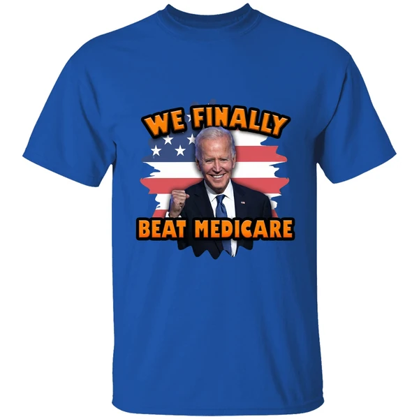 Joe Biden We Finally Beat Medicare Shirt - Image 5