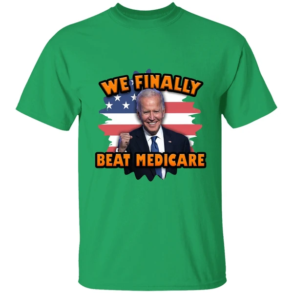 Joe Biden We Finally Beat Medicare Shirt - Image 8