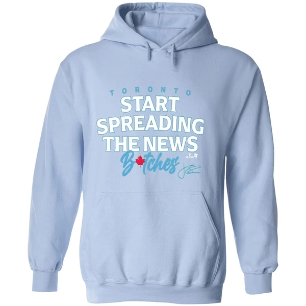 John Schneider Start Spreading The News Bitches Toronto Blue Jays Hoodie - Image 4