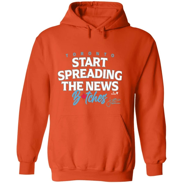 John Schneider Start Spreading The News Bitches Toronto Blue Jays Hoodie - Image 6