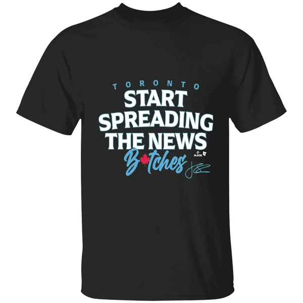 John Schneider Start Spreading The News Bitches Toronto Blue Jays Shirt
