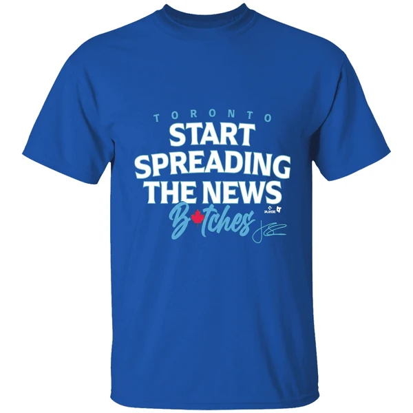 John Schneider Start Spreading The News Bitches Toronto Blue Jays Shirt - Image 8