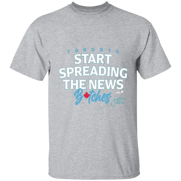 John Schneider Start Spreading The News Bitches Toronto Blue Jays Shirt - Image 9
