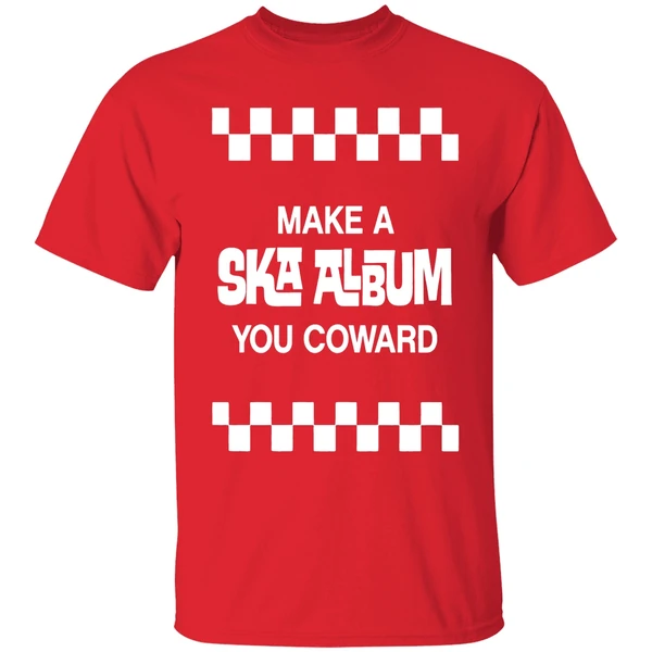 Jon Wurster Make A Ska Album You Coward Shirt - Image 7