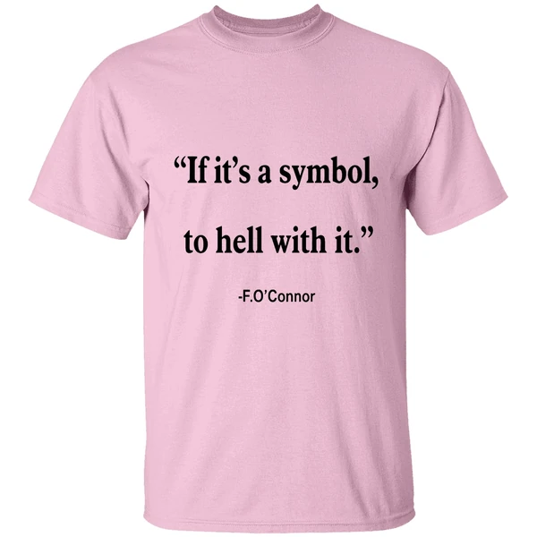 Jonathan Roumie Flannery Oconnor Quote If Its Just A Symbol To Hell With It Flannery Shirt - Image 2