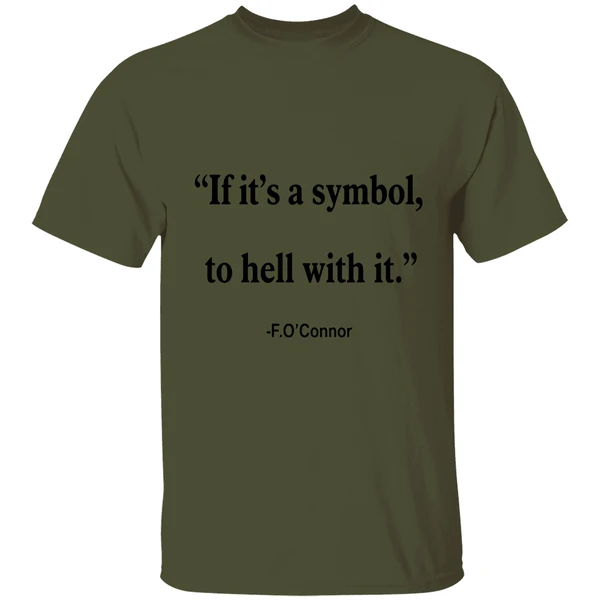 Jonathan Roumie Flannery Oconnor Quote If Its Just A Symbol To Hell With It Flannery Shirt - Image 9