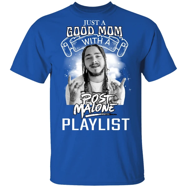 Just A Good Mom With A Post Malone Playlist Shirt - Image 7