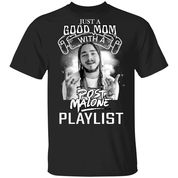 Just A Good Mom With A Post Malone Playlist Shirt - Image 9