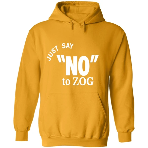 Just Say No To Zog Hoodie