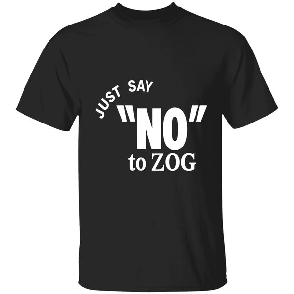 Just Say No To Zog Shirt