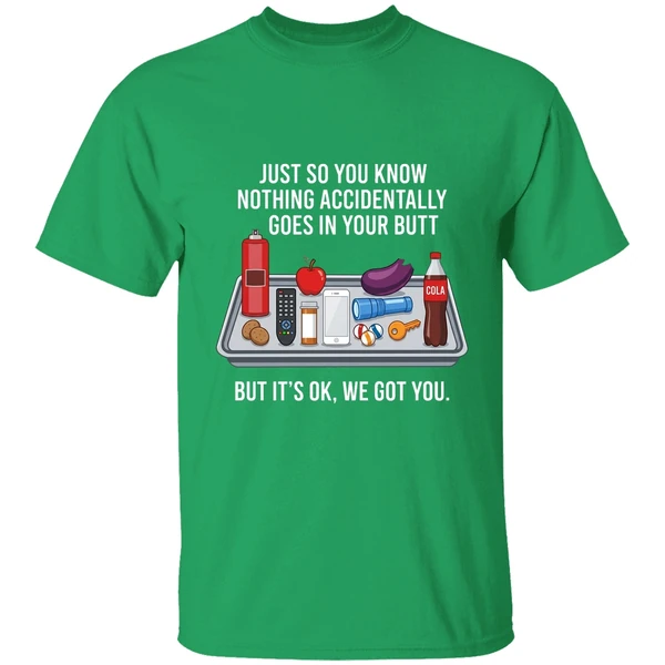 Just So You Know Nothing Accidentally Goes In Your Butt Shirt - Image 2