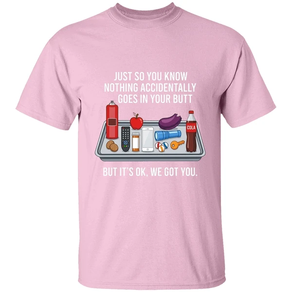 Just So You Know Nothing Accidentally Goes In Your Butt Shirt - Image 3