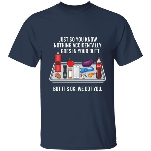 Just So You Know Nothing Accidentally Goes In Your Butt Shirt - Image 5