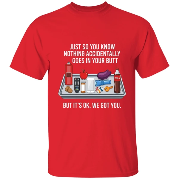 Just So You Know Nothing Accidentally Goes In Your Butt Shirt - Image 7