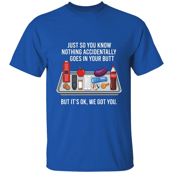 Just So You Know Nothing Accidentally Goes In Your Butt Shirt - Image 8