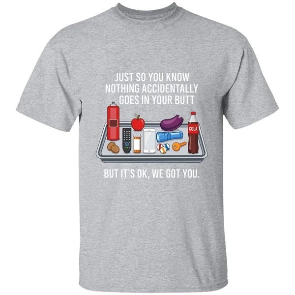 Just So You Know Nothing Accidentally Goes In Your Butt Shirt - Image 9