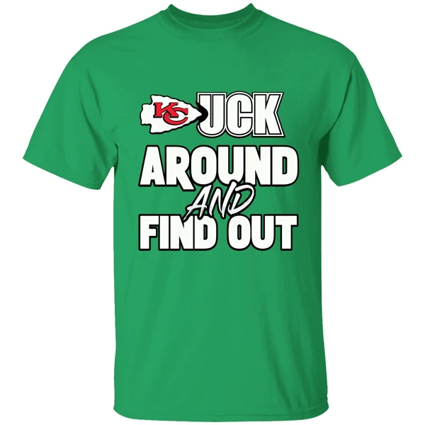 Kansas City Chiefs Fuck Around And Find Out Shirt