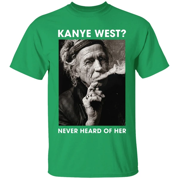 Keith Richards Kanye West Never Heard Of Her Shirt - Image 2