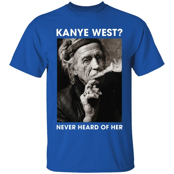Keith Richards Kanye West Never Heard Of Her Shirt - Image 8