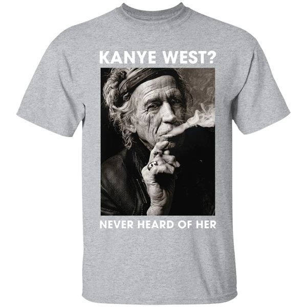 Keith Richards Kanye West Never Heard Of Her Shirt - Image 9
