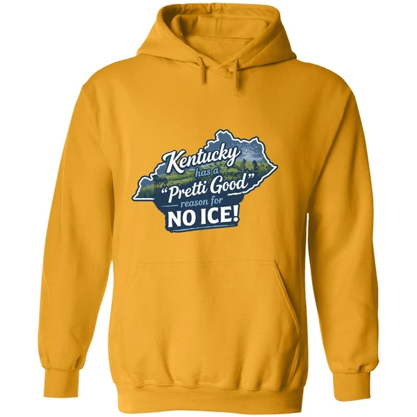 Kentucky Has A Pretti Good Reason For No Ice Hoodie