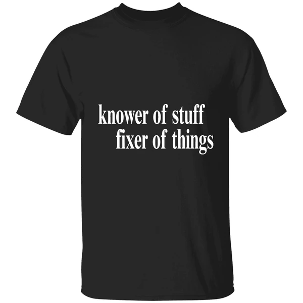 Knower Of Stuff Fixer Of Things Shirt
