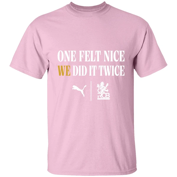 Kohli Wears One Felt Nice We Did It Twice Shirt - Image 3