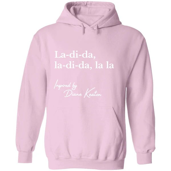 La Di Da La Di Da La La Inspired By Diane Keaton Hoodie - Image 5