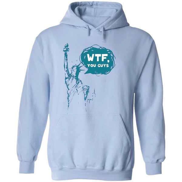 Lady Liberty Wtf You Guys Hoodie - Image 4