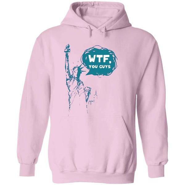 Lady Liberty Wtf You Guys Hoodie - Image 5
