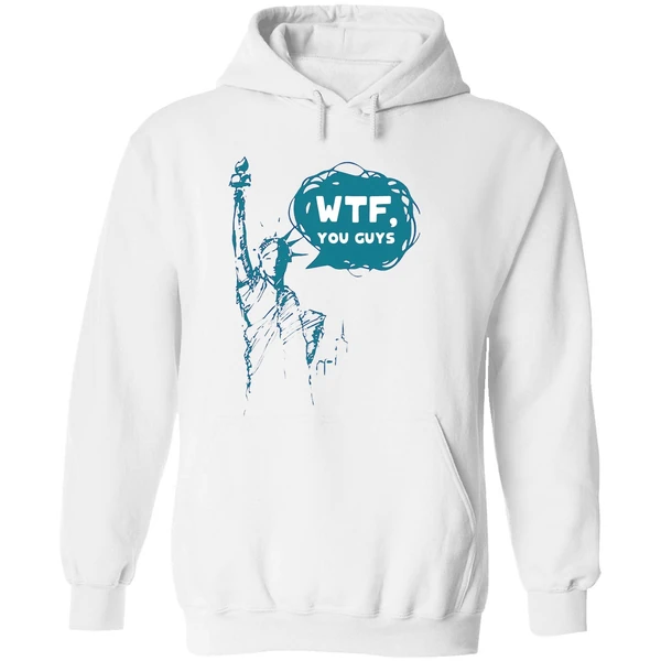 Lady Liberty Wtf You Guys Hoodie - Image 8