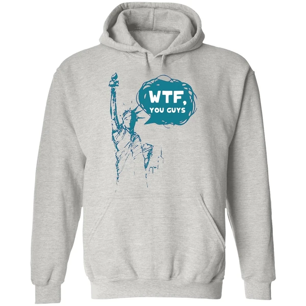 Lady Liberty Wtf You Guys Hoodie - Image 9