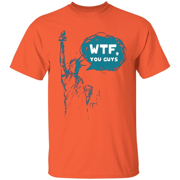 Lady Liberty Wtf You Guys Shirt - Image 3