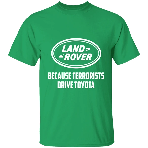 Land Rover Because Terrorists Drive Toyota Shirt - Image 2