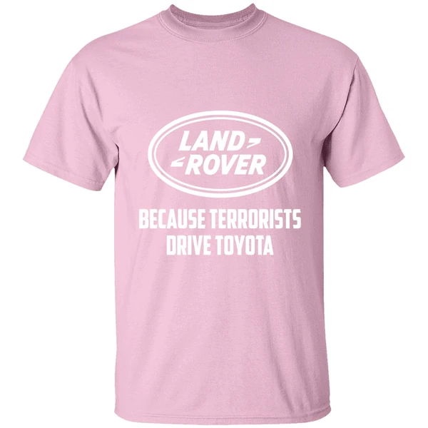 Land Rover Because Terrorists Drive Toyota Shirt - Image 3