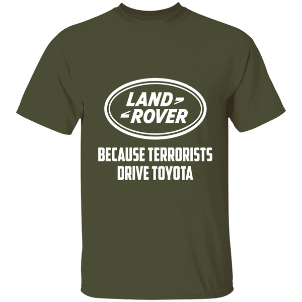 land-rover-because-terrorists-drive-toyota-shirt-militarygreen