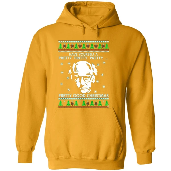 Larry David Have Yourself A Pretty Pretty Pretty Good Christmas Hoodie