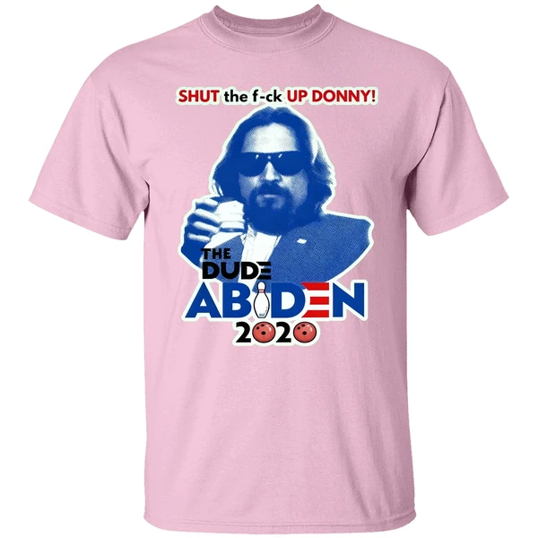 Lebowski Bowling Shut The Fuck Up Donny The Dude Biden 2020 Shirt Lebowski Bowling Shut The Fuck Up Donny The Dude Biden 2020 Shirt