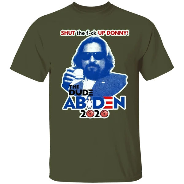 Lebowski Bowling Shut The Fuck Up Donny The Dude Biden 2020 Shirt - Image 3
