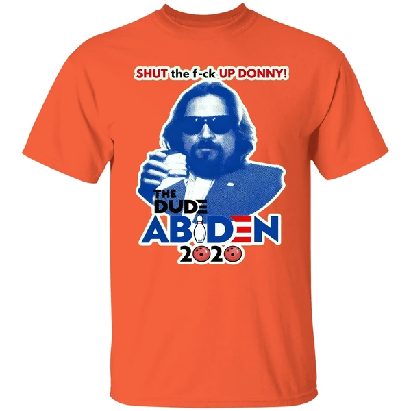 Lebowski Bowling Shut The Fuck Up Donny The Dude Biden 2020 Shirt - Image 5